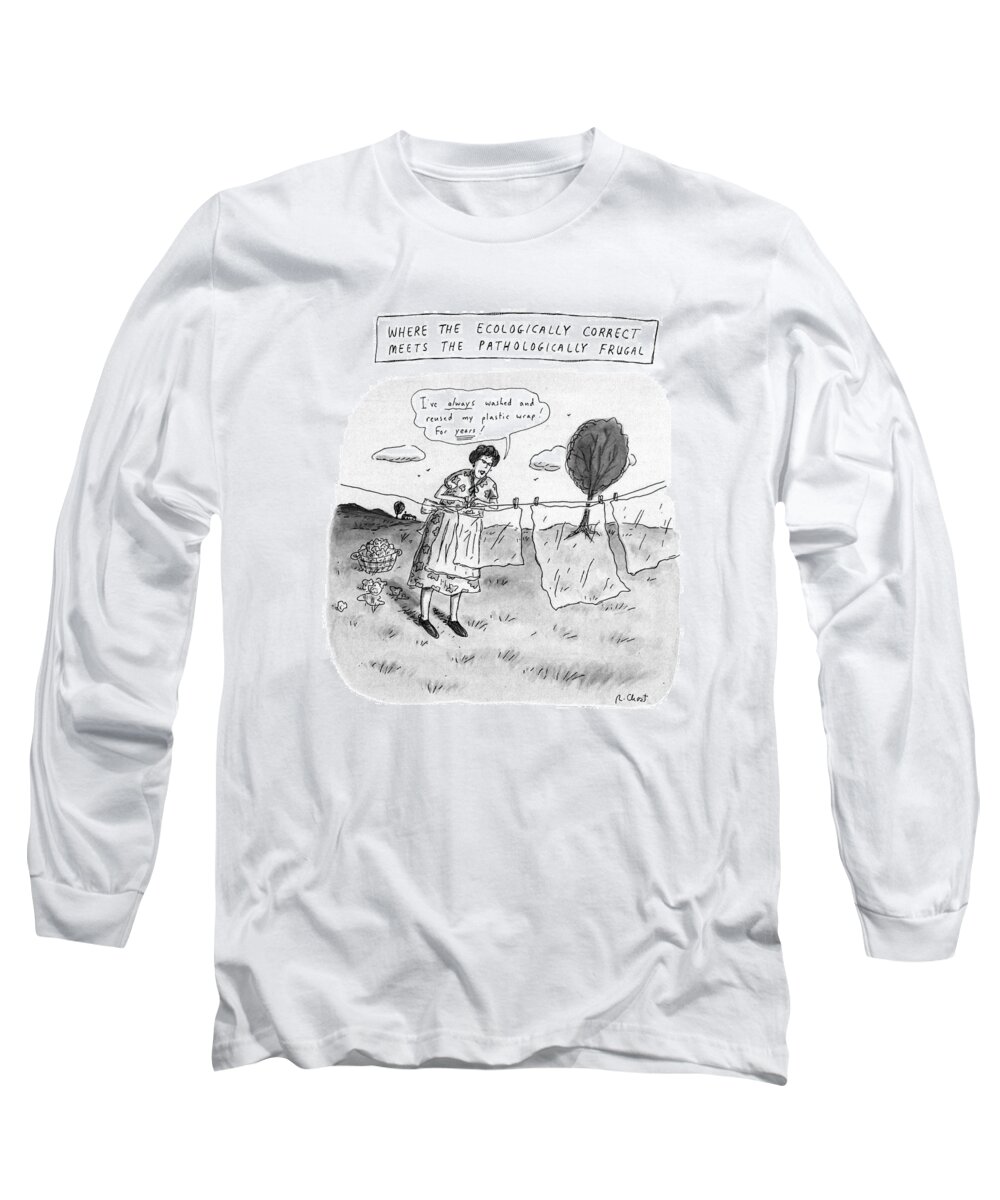 
Where The Ecologically Correct Meet : Title Woman Hanging Squares Of Transparent Material Out To Dry Long Sleeve T-Shirt featuring the drawing Where The Ecologically Correct Meets by Roz Chast