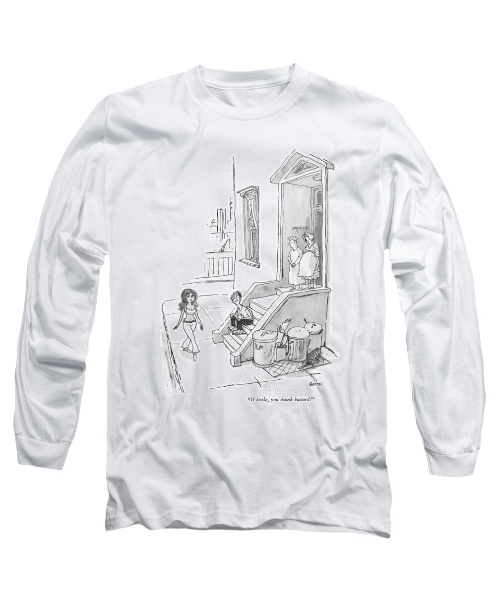 
 (old Woman To Man Who Sits On Brownstone Steps Long Sleeve T-Shirt featuring the drawing Whistle, You Dumb Bastard! by George Booth
