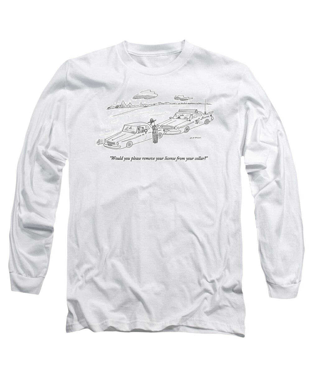 
(policeman Talking To A Dog Driving A Car That He Pulled Over)
Police Long Sleeve T-Shirt featuring the drawing Would You Please Remove Your License by Michael Maslin
