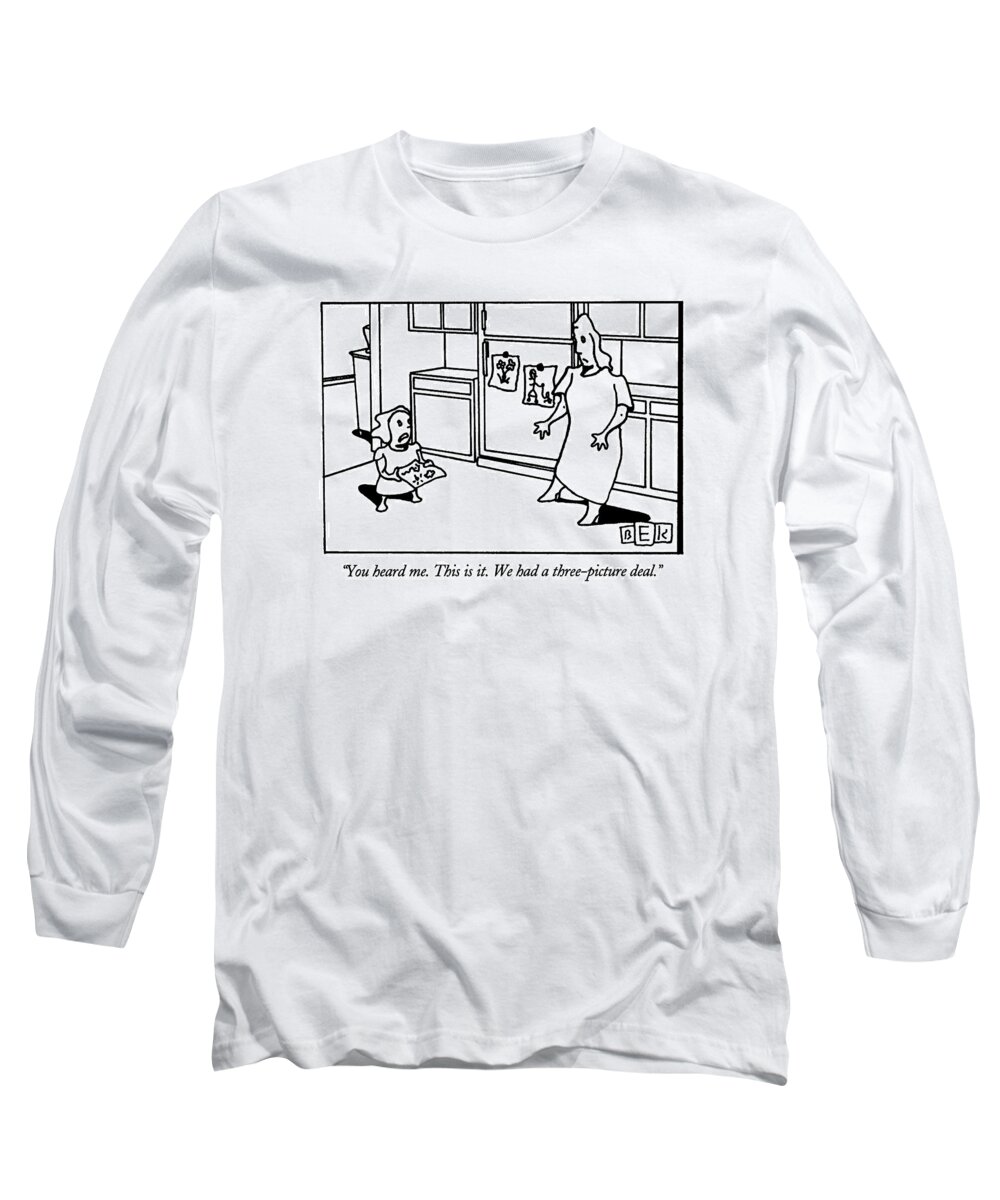 

 Little Girl Says To Mother Who Is Standing Beside A Refrigerator With Two Children's Drawings Already On It. Little Girl Is Holding The Third Drawing. 
Artists Long Sleeve T-Shirt featuring the drawing You Heard Me. This by Bruce Eric Kaplan