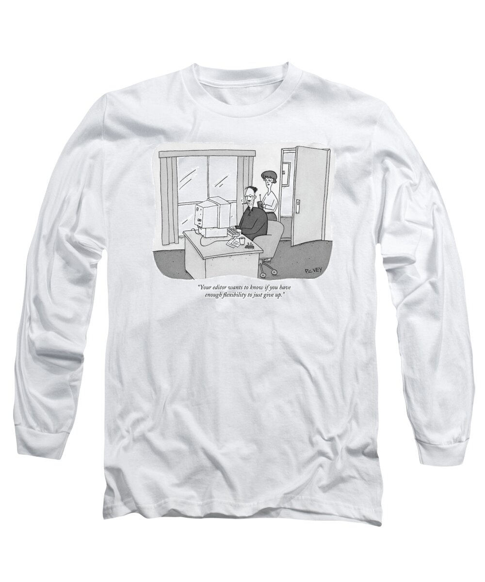 Publishers Long Sleeve T-Shirt featuring the drawing Your Editor Wants To Know If You Have Enough by Peter C. Vey