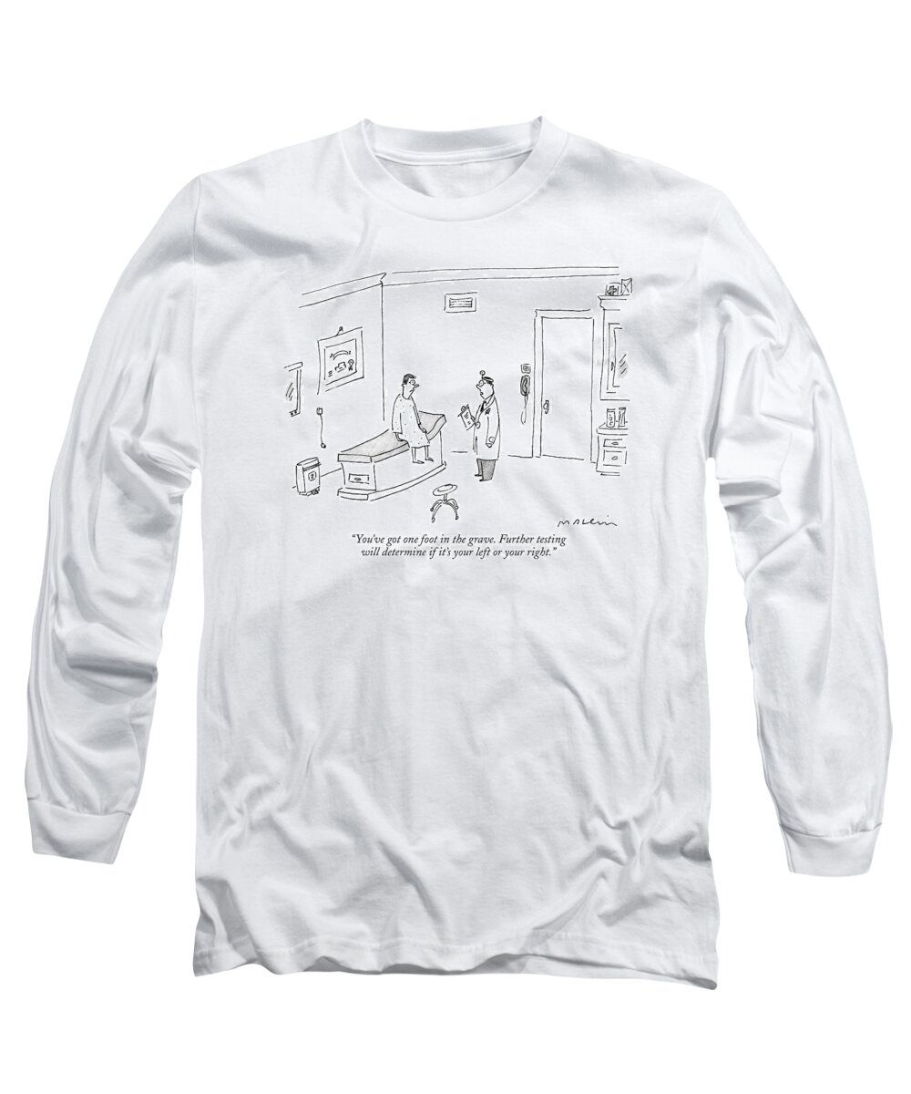 Medical Doctors Problems Cliches Language

(doctor To Patient In Examination Room.) 119310 Mma Michael Maslin Long Sleeve T-Shirt featuring the drawing You've Got One Foot In The Grave. Further Testing by Michael Maslin