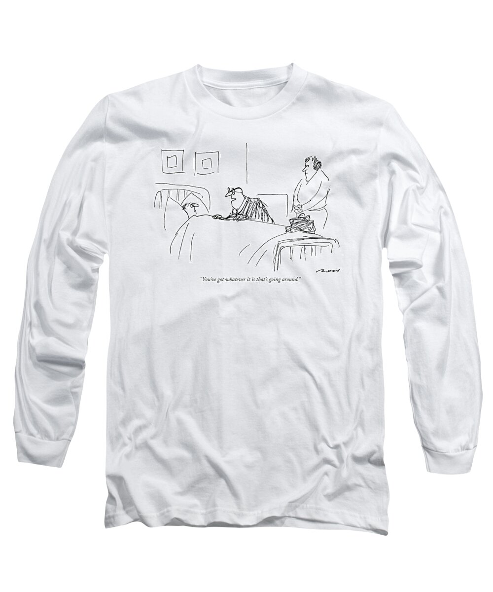 
(doctor Speaking To Patient In Bed.)

Doctor Long Sleeve T-Shirt featuring the drawing You've Got Whatever It Is That's Going Around by Al Ross