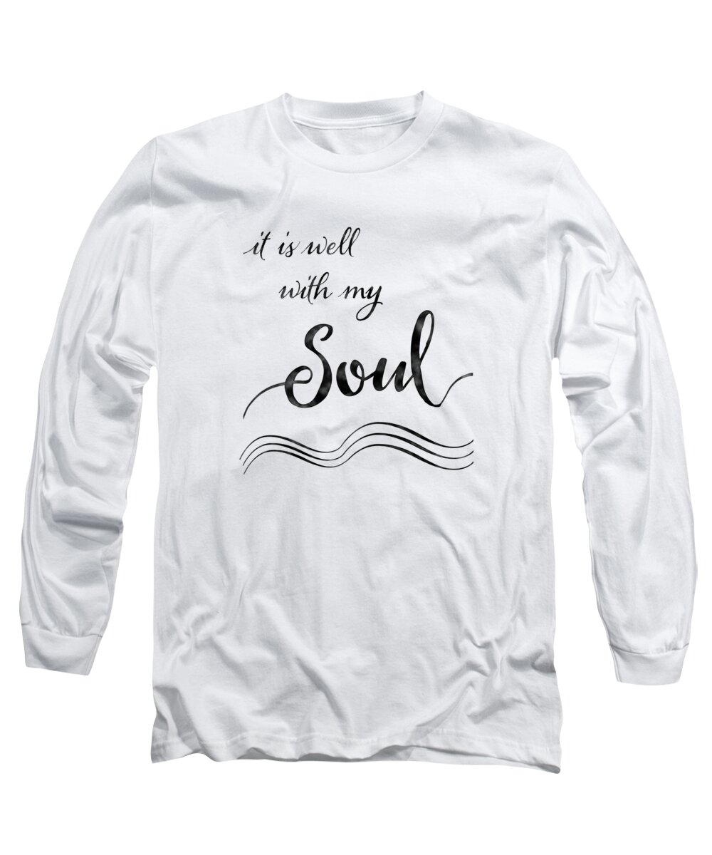 Inspire Long Sleeve T-Shirt featuring the painting Inspirational Typography Script Calligraphy - it is Well with my Soul #1 by Audrey Jeanne Roberts