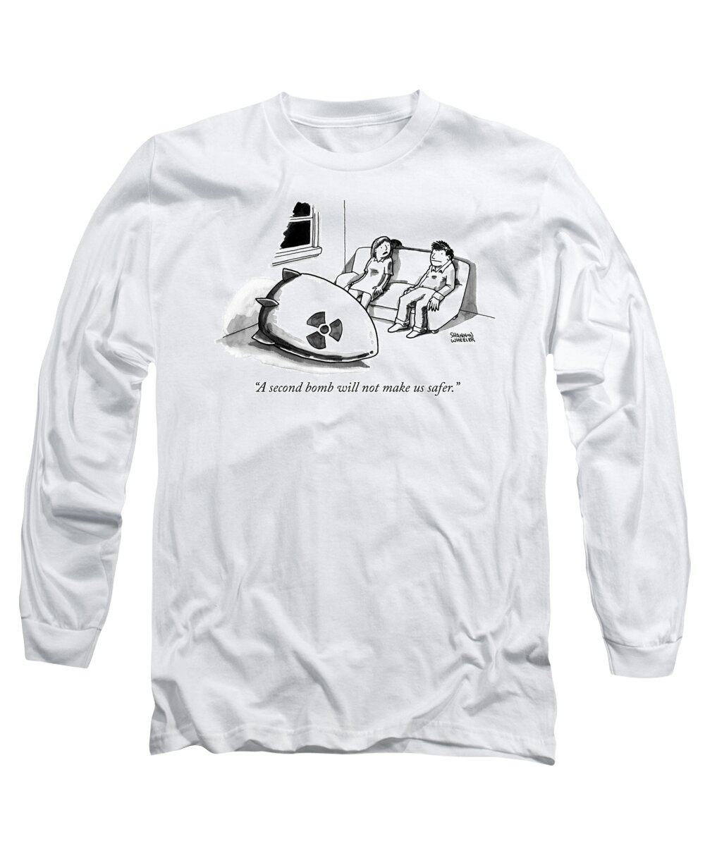 a Second Bomb Will Not Make Us Safer. Long Sleeve T-Shirt featuring the drawing A second bomb will not make us safer by Shannon Wheeler