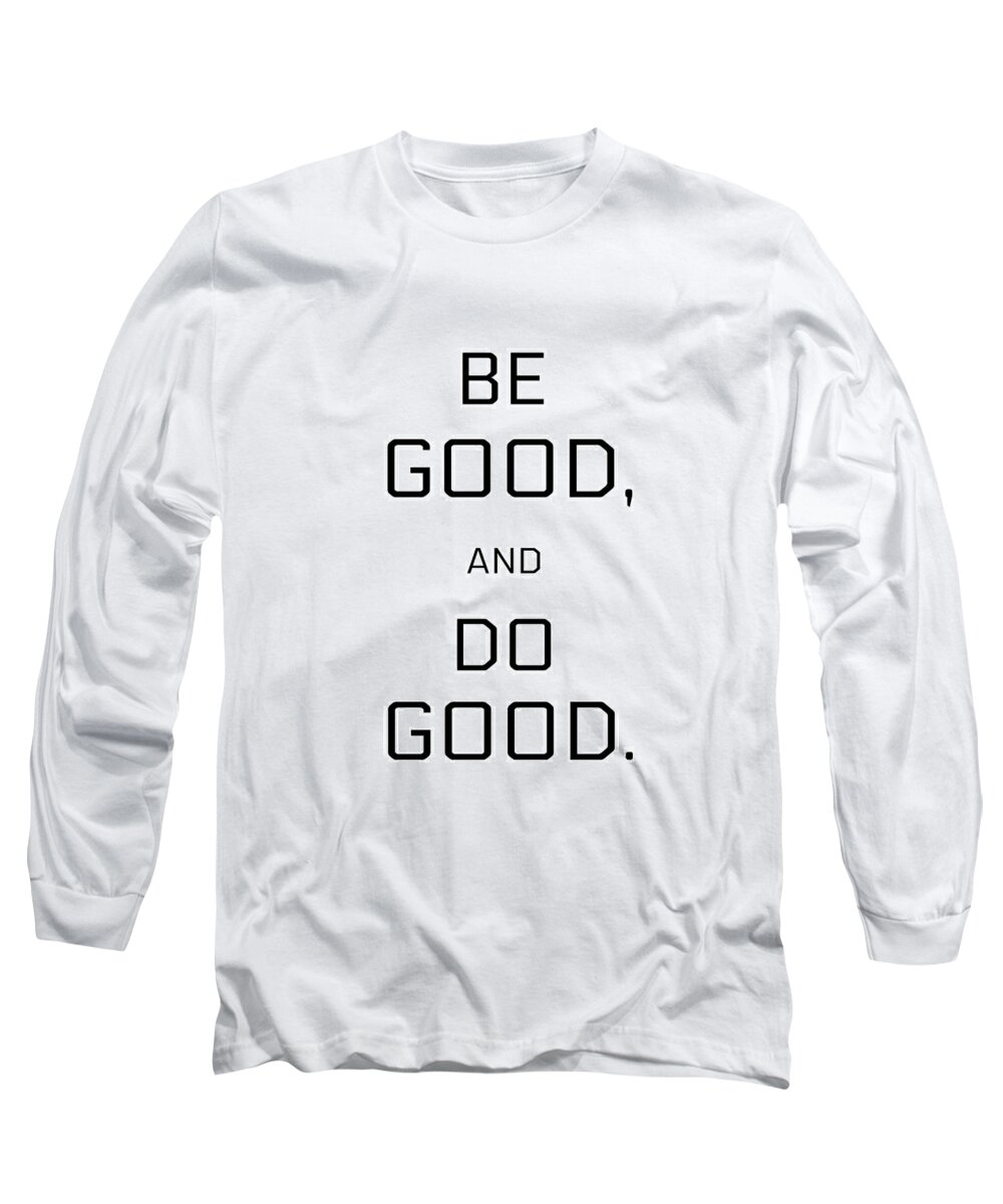 Typography Long Sleeve T-Shirt featuring the mixed media Be Good, Do Good by Joseph S Giacalone