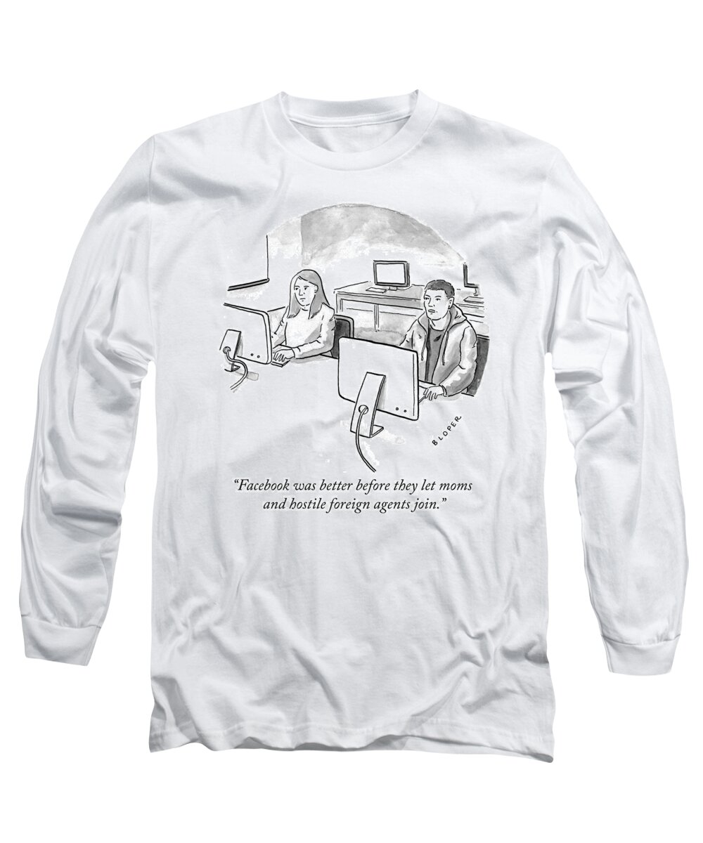 facebook Was Better Before They Let Moms And Hostile Foreign Agents Join. Long Sleeve T-Shirt featuring the drawing Facebook was better before by Brendan Loper