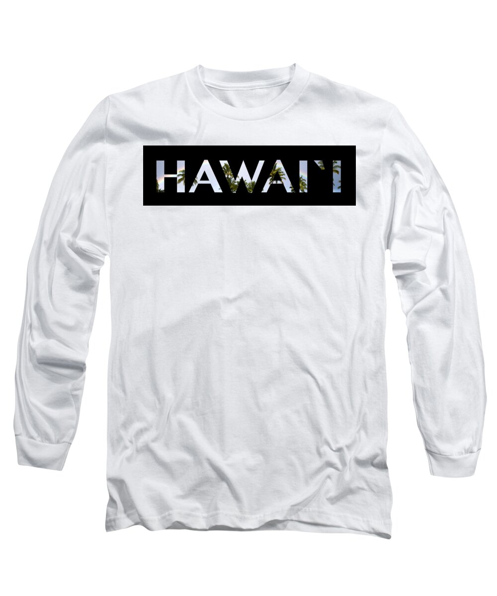 Pillow Long Sleeve T-Shirt featuring the photograph HAWAII Letter Art by Saya Studios
