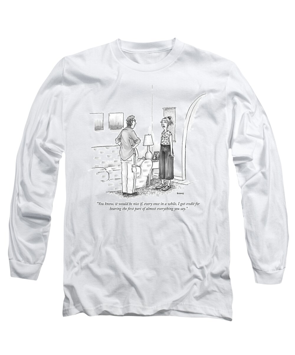 you Know Long Sleeve T-Shirt featuring the drawing Hearing the first part of almost everything you say by Teresa Burns Parkhurst
