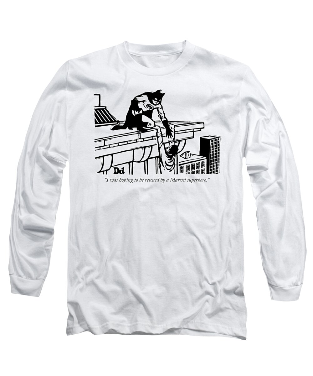 “i Was Hoping To Be Rescued By A Marvel Superhero.” Long Sleeve T-Shirt featuring the photograph Hoping to be rescued by a Marvel superhero by Drew Dernavich
