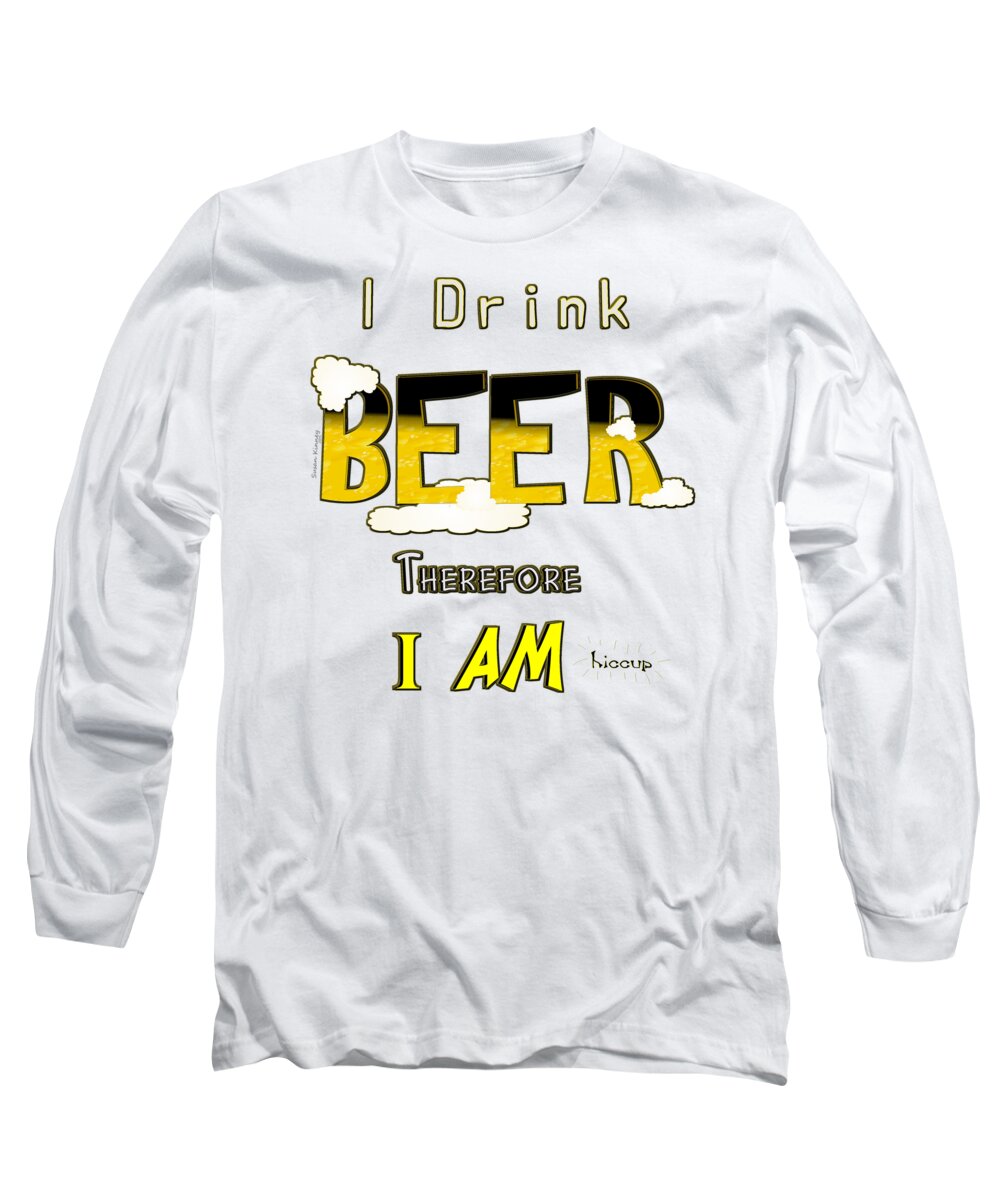 Drink Long Sleeve T-Shirt featuring the digital art I Drink Beer by Susan Kinney