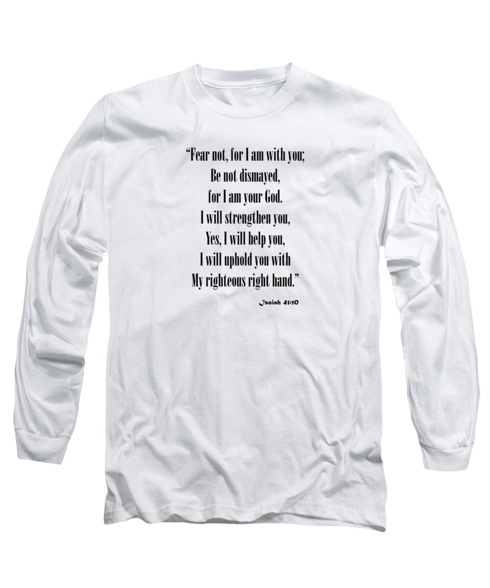  Isaiah 41 10 Long Sleeve T-Shirt featuring the photograph Isaiah 41 10 Fear Not by M K Miller