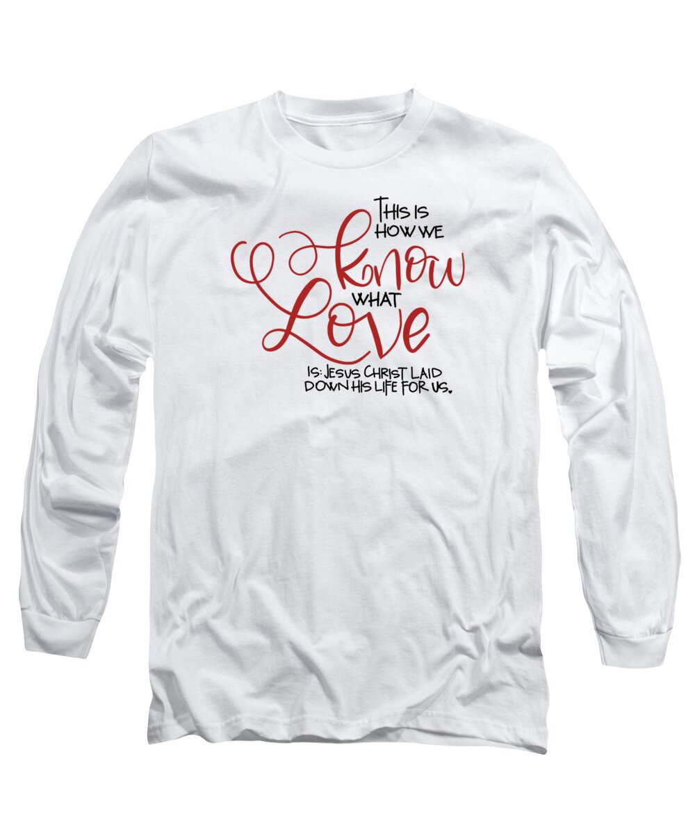 Jesus Christ Long Sleeve T-Shirt featuring the mixed media Know Love by Nancy Ingersoll