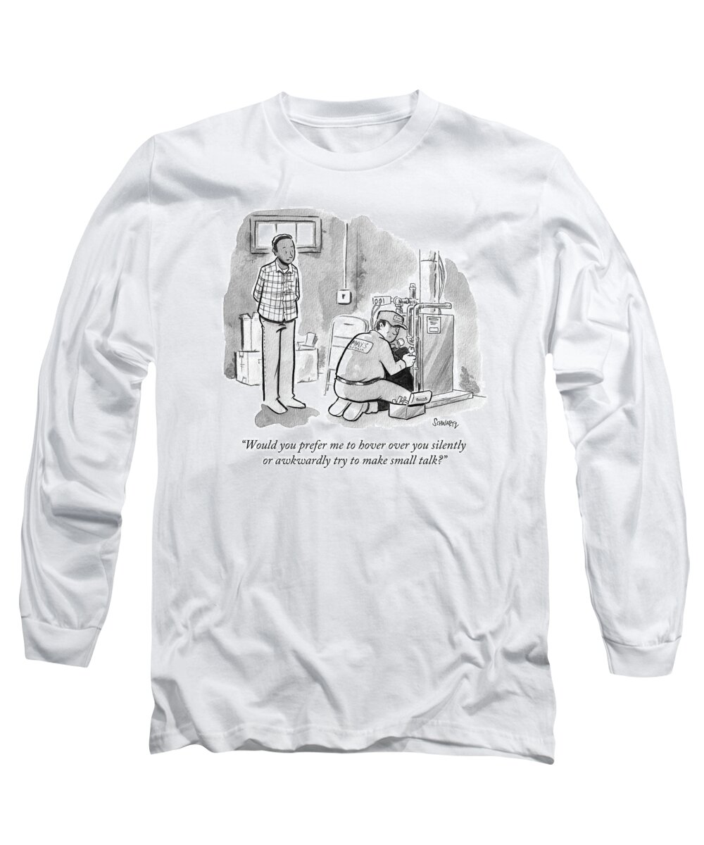 would You Prefer Me To Hover Over You Silently Or Awkwardly Try To Make Small Talk? Electrician Long Sleeve T-Shirt featuring the drawing Man asks electrician whether or not he wants to engage in small talk. by Benjamin Schwartz