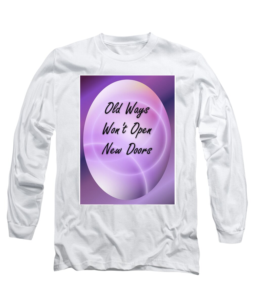 Text Long Sleeve T-Shirt featuring the digital art Old Ways Won't Open New Doors 3 by Carol Crisafi
