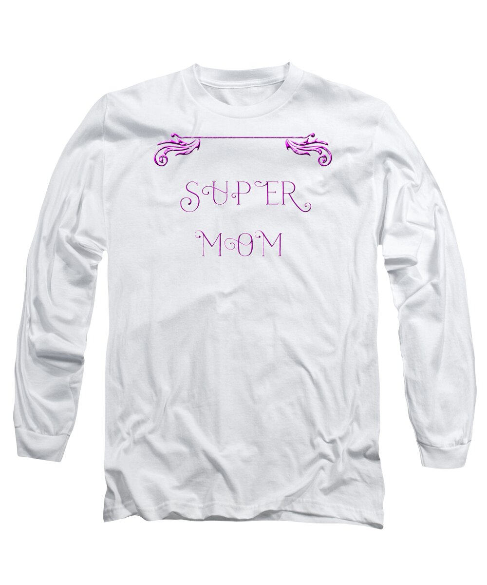 Mom Long Sleeve T-Shirt featuring the digital art Super Mom - pink by Judy Hall-Folde