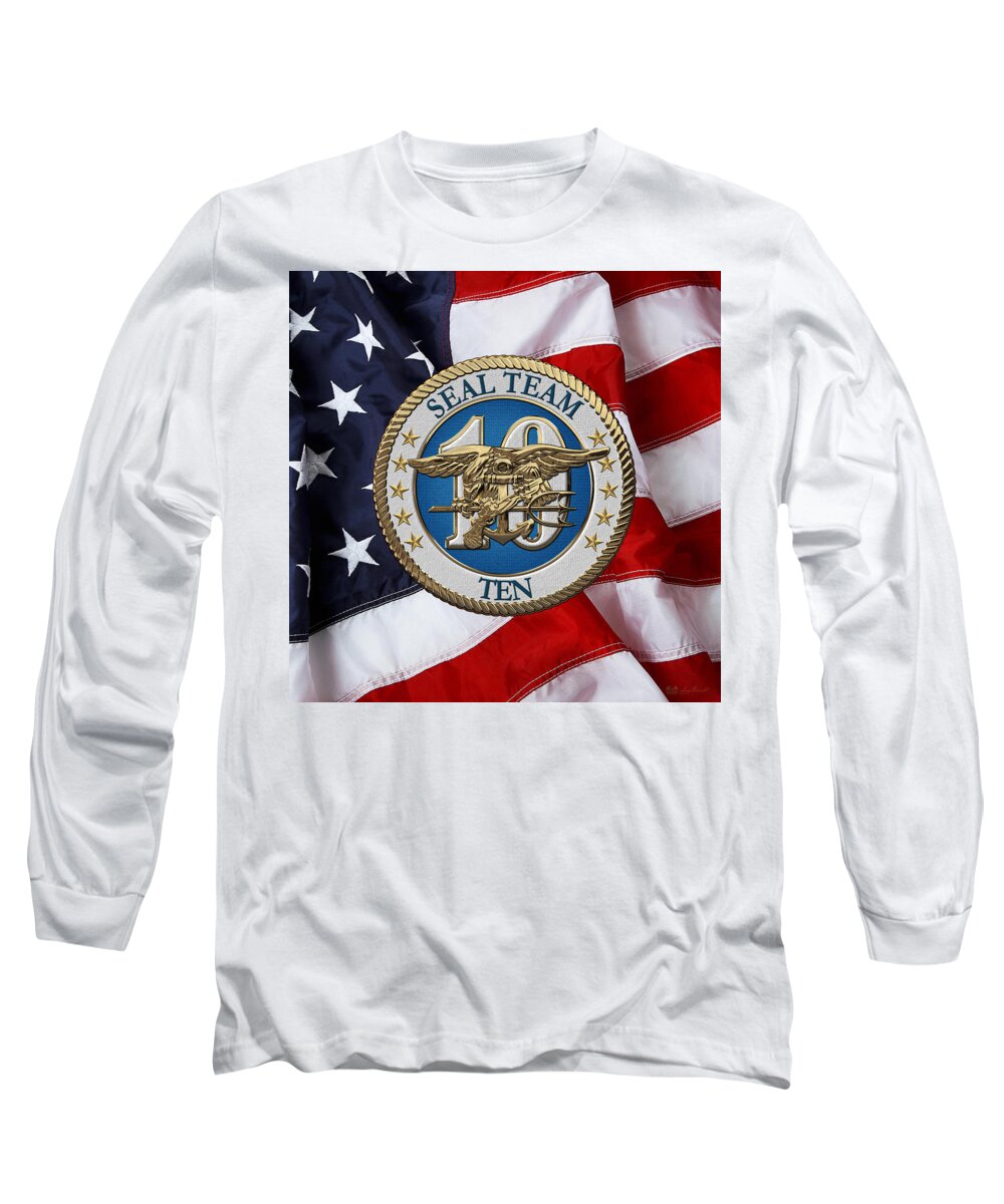 'military Insignia & Heraldry - Nswc' Collection By Serge Averbukh Long Sleeve T-Shirt featuring the digital art U. S. Navy S E A Ls - S E A L Team Ten - S T 10 Patch over U. S. Flag by Serge Averbukh