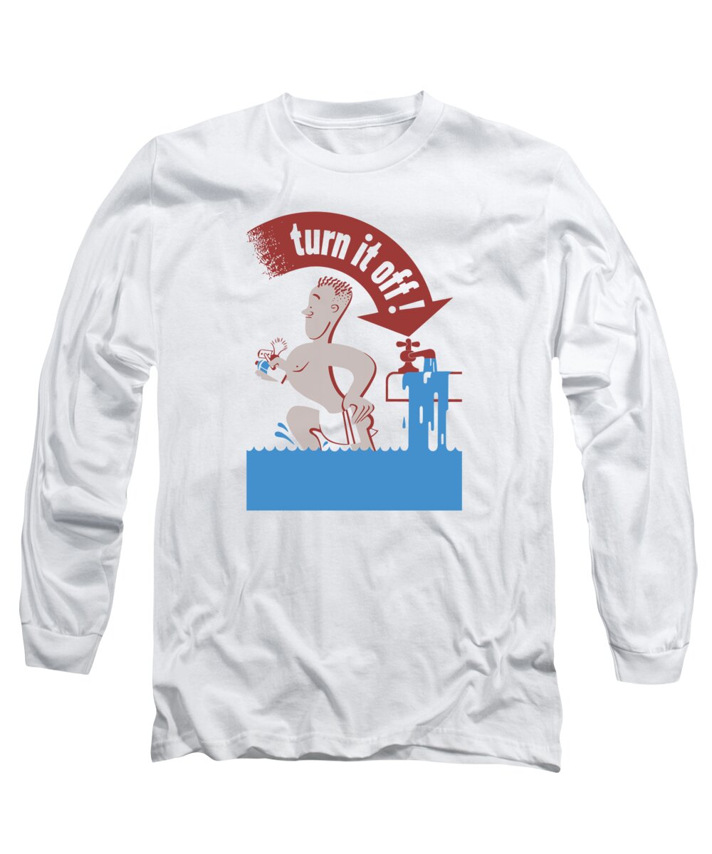 Wwii Long Sleeve T-Shirt featuring the painting Water - Turn It Off by War Is Hell Store