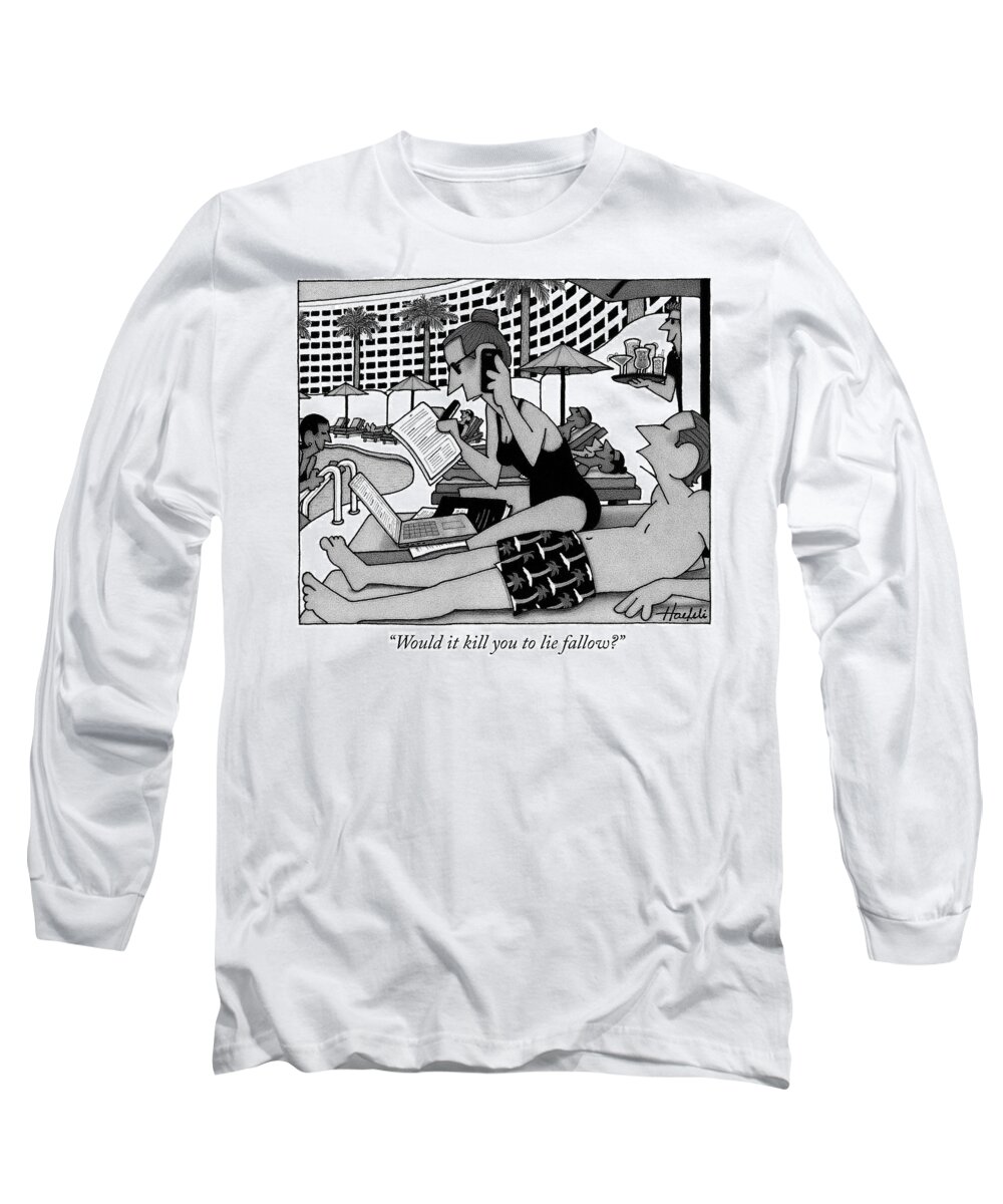 would It Kill You To Lie Fallow? Long Sleeve T-Shirt featuring the drawing Would it kill you to lie fallow by William Haefeli