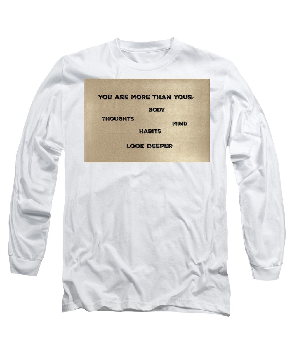 Spirituality Long Sleeve T-Shirt featuring the photograph You Are More #2 by Joseph S Giacalone