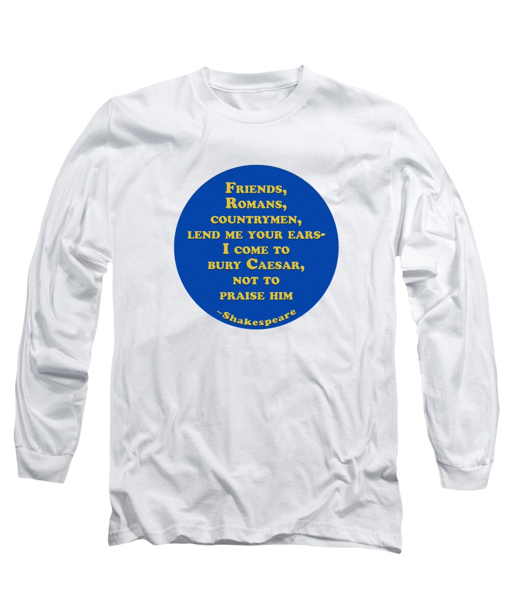 Friends Long Sleeve T-Shirt featuring the digital art Friends, Romans #shakespeare #shakespearequote #2 by TintoDesigns