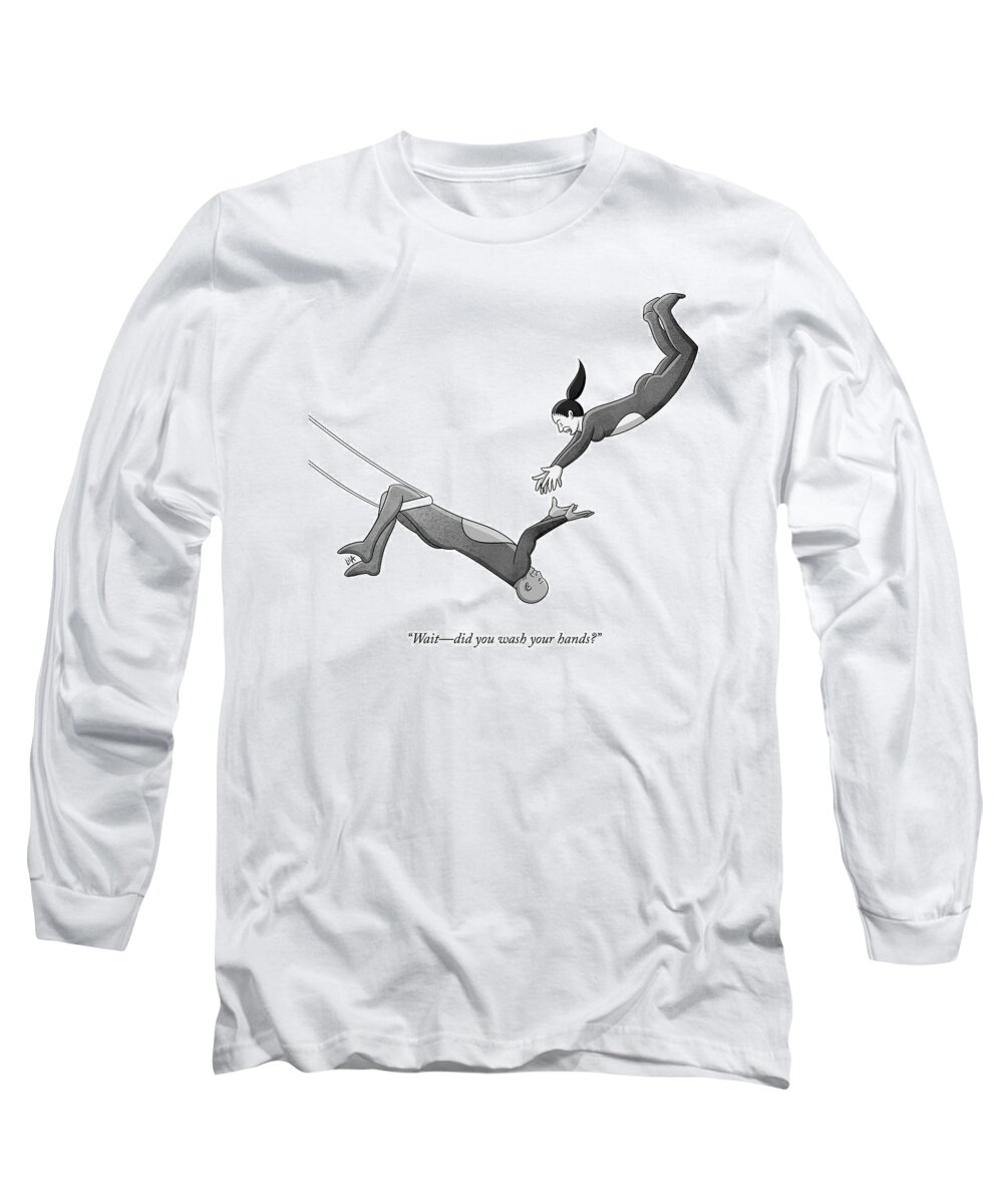 waitdid You Wash Your Hands? Acrobat Long Sleeve T-Shirt featuring the drawing Did You Wash Your Hands? by Lila Ash