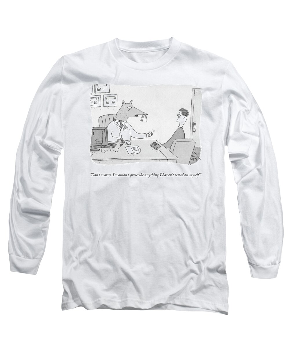 Don't Worry. I Wouldn't Prescribe Anything I Haven't Tested On Myself. Long Sleeve T-Shirt featuring the drawing Don't Worry by Peter C Vey