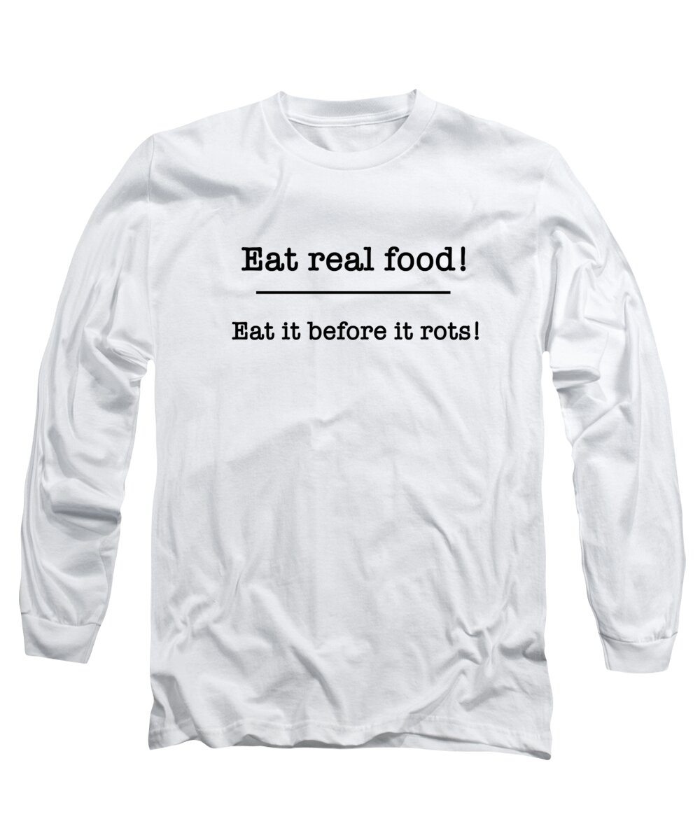Tshirt Long Sleeve T-Shirt featuring the digital art Eat Real Food by Lisa Burbach