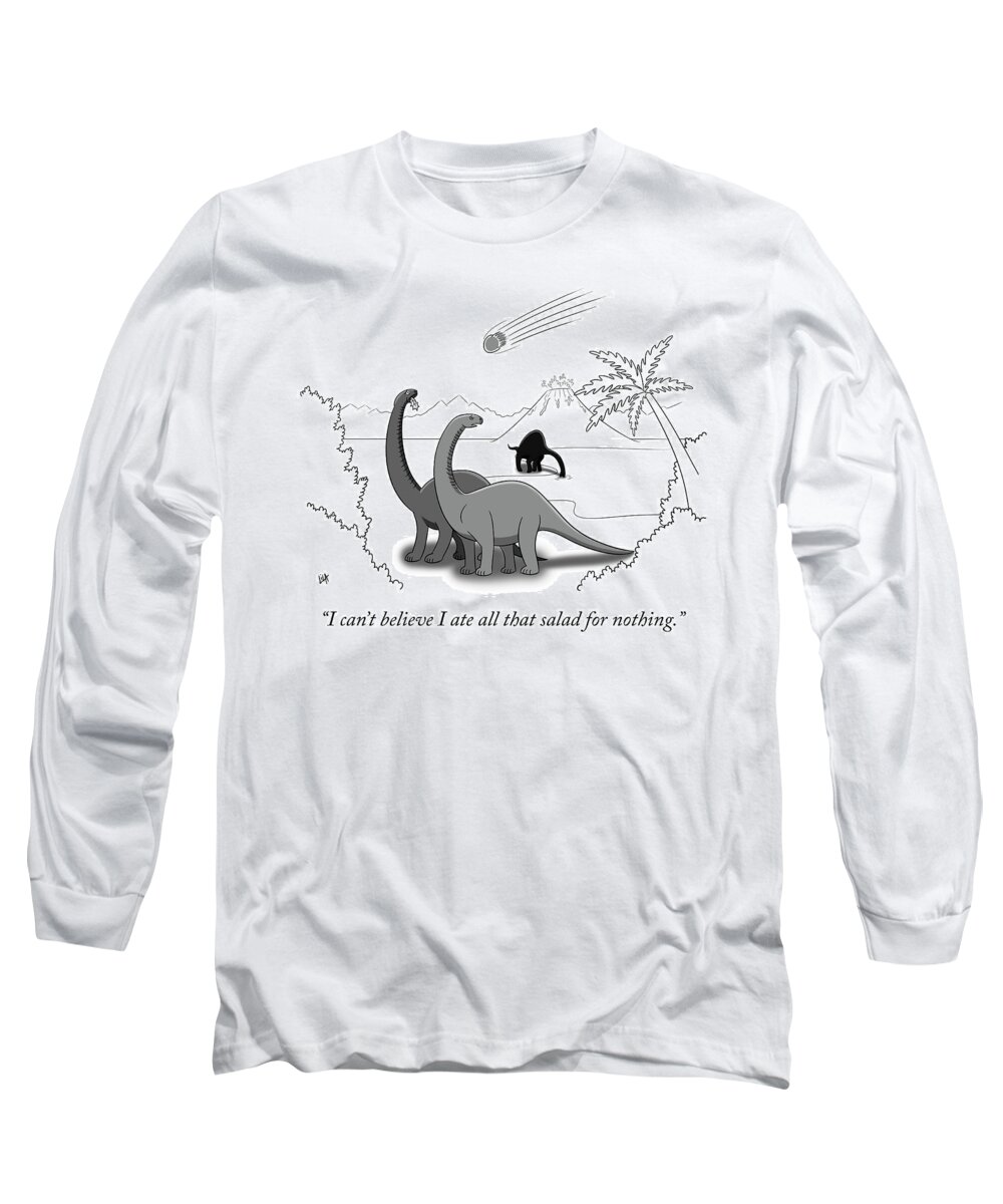 i Can't Believe I Ate All That Salad For Nothing. Long Sleeve T-Shirt featuring the drawing I ate all that salad for nothing by Lila Ash