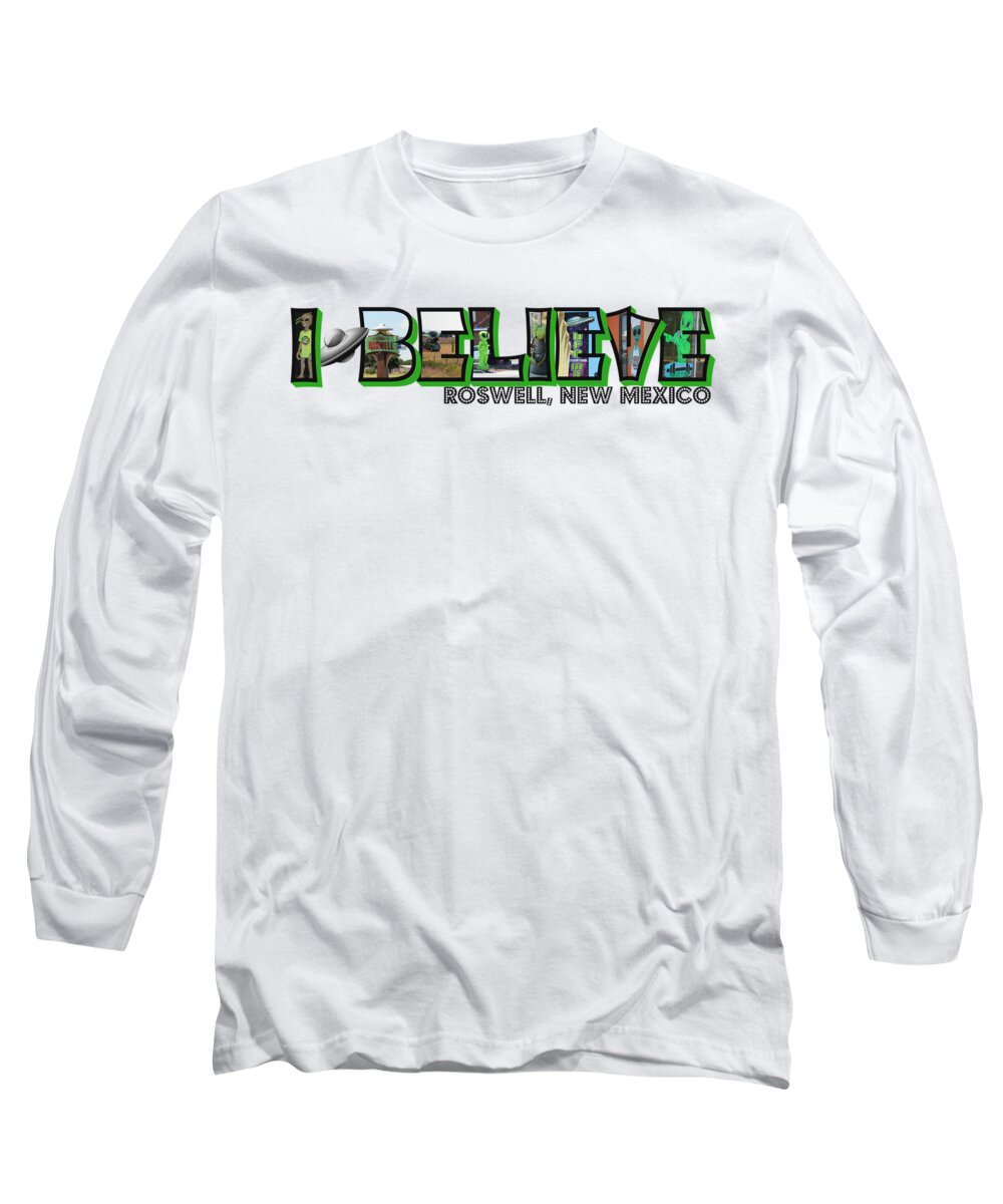 New Mexico Long Sleeve T-Shirt featuring the photograph I Believe Roswell New Mexico Big Letter by Colleen Cornelius