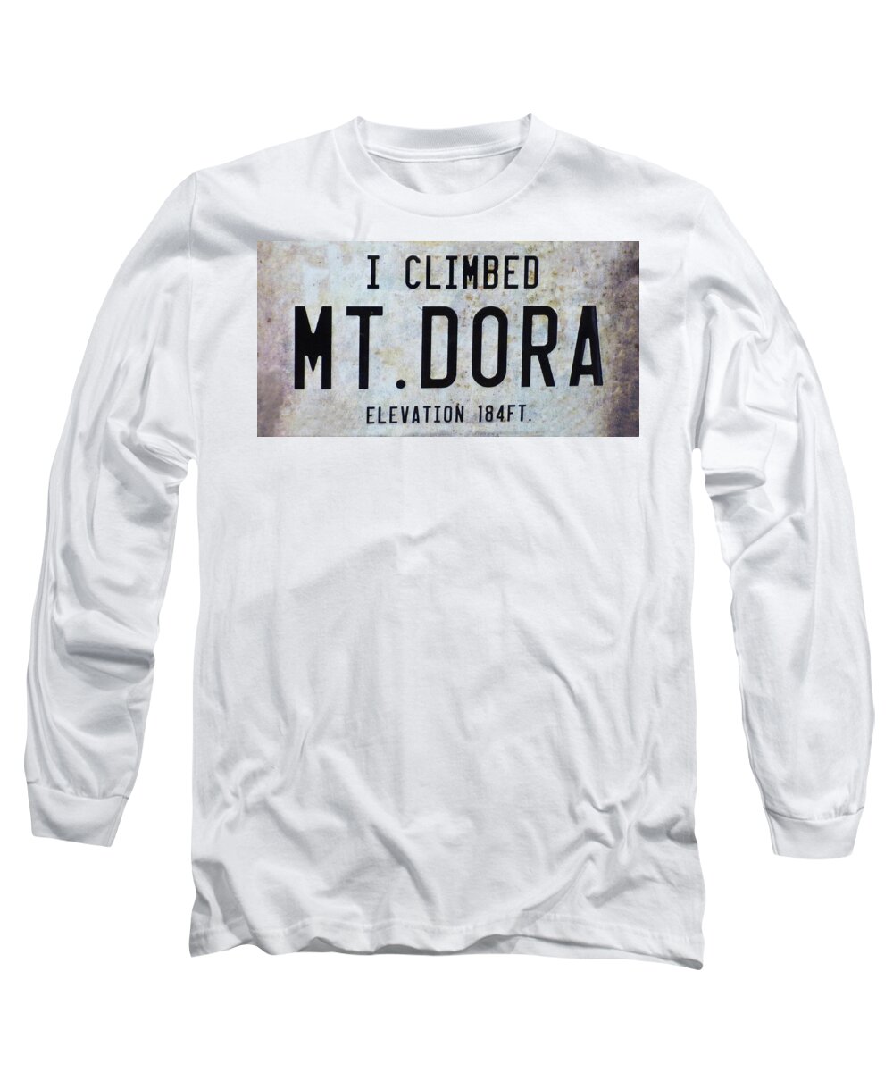 Sign Long Sleeve T-Shirt featuring the mixed media I Climbed Mt Dora 300 by Sharon Williams Eng