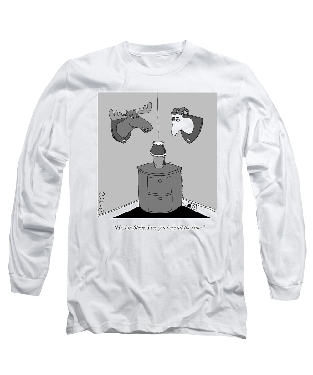 hi. I'm Steve. I See You Here All The Time.� Plaque Long Sleeve T-Shirt featuring the drawing I See You Here All the Time by JC Duffy