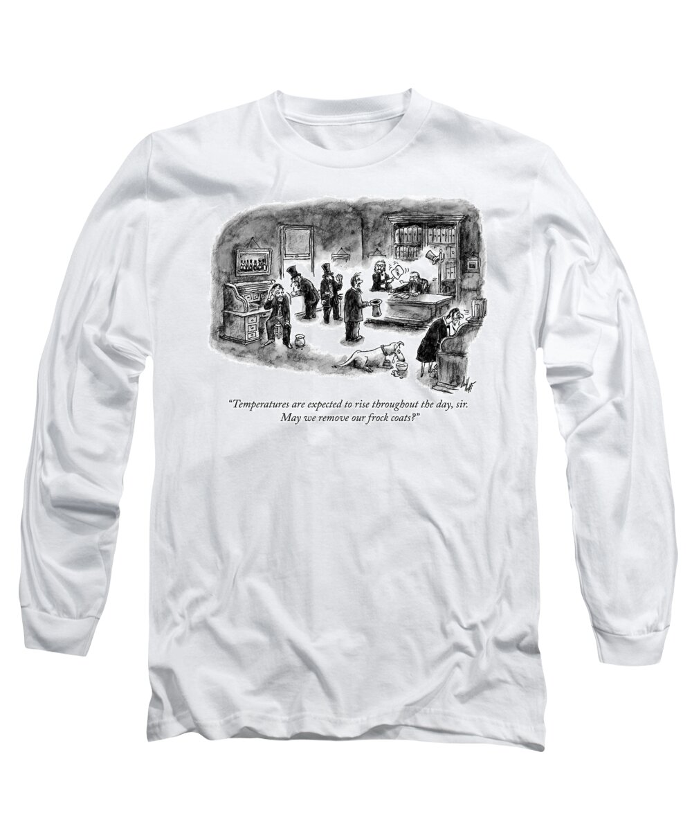temperatures Are Expected To Rise Throughout The Day Long Sleeve T-Shirt featuring the drawing May we remove our frock coats by Frank Cotham