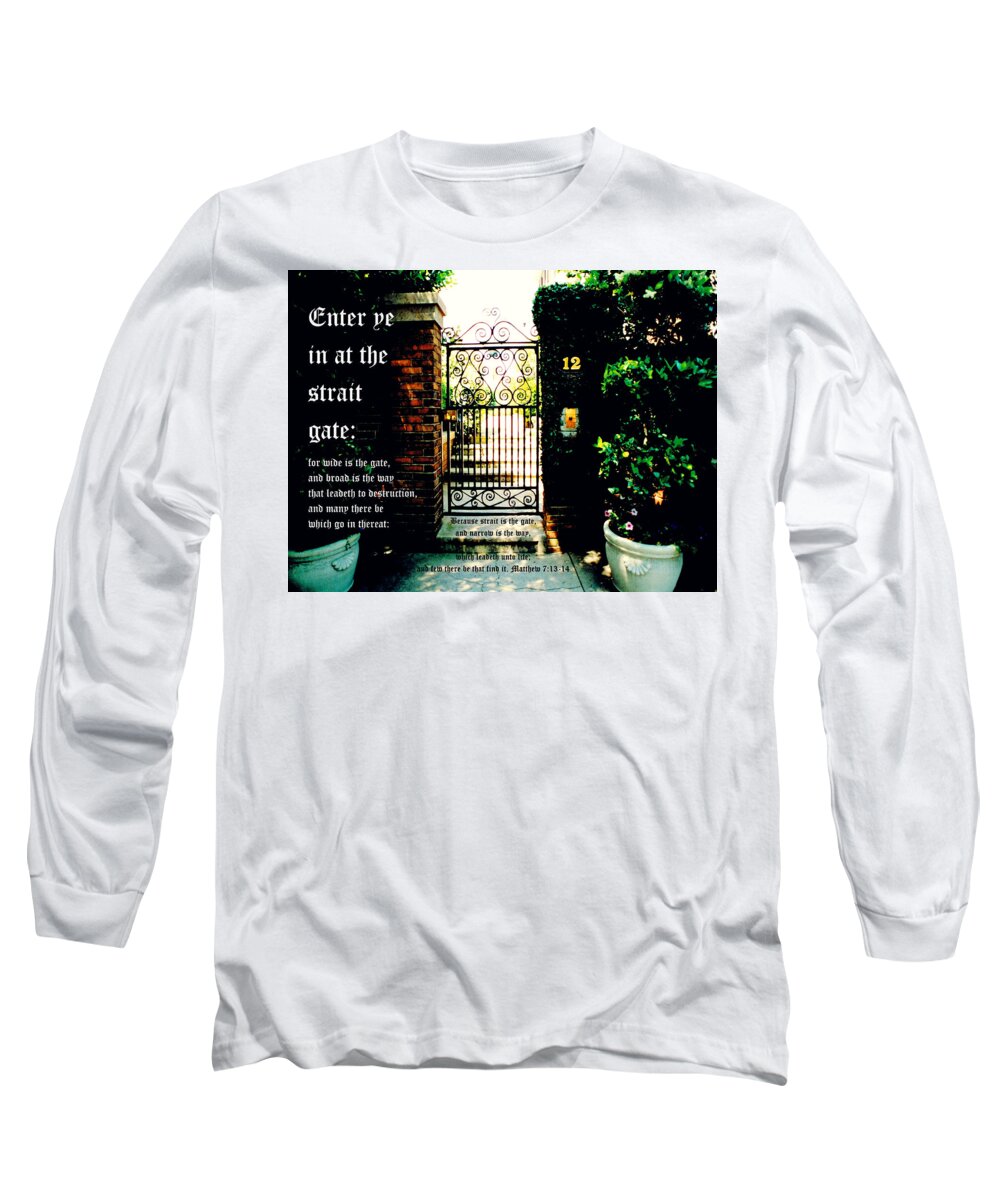 Garden Gate Long Sleeve T-Shirt featuring the photograph Narrow Gate with Matthew 7 vs 13 to 14 by Mike McBrayer
