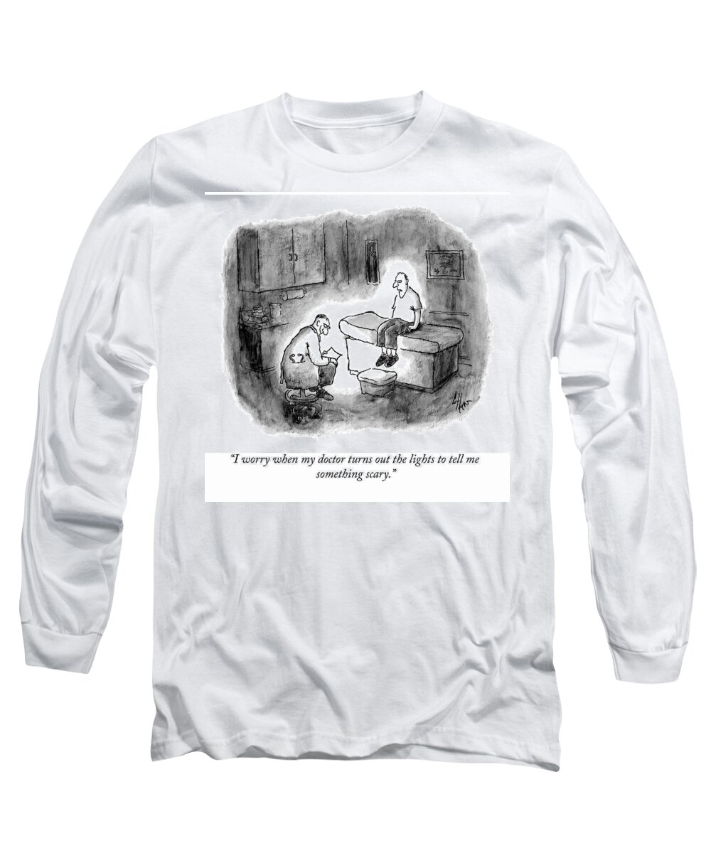 i Worry When My Doctor Turns Out The Lights To Tell Me Something Scary. Doctor Long Sleeve T-Shirt featuring the drawing Tell Me Something Scary by Frank Cotham