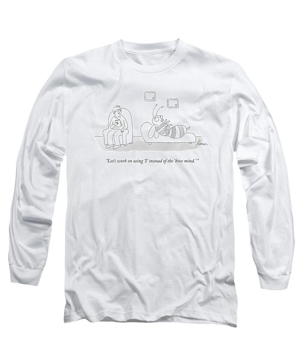 let's Work On Using i Instead Of The hive Mind'. Bee Long Sleeve T-Shirt featuring the drawing The Hive Mind by Karen Sneider