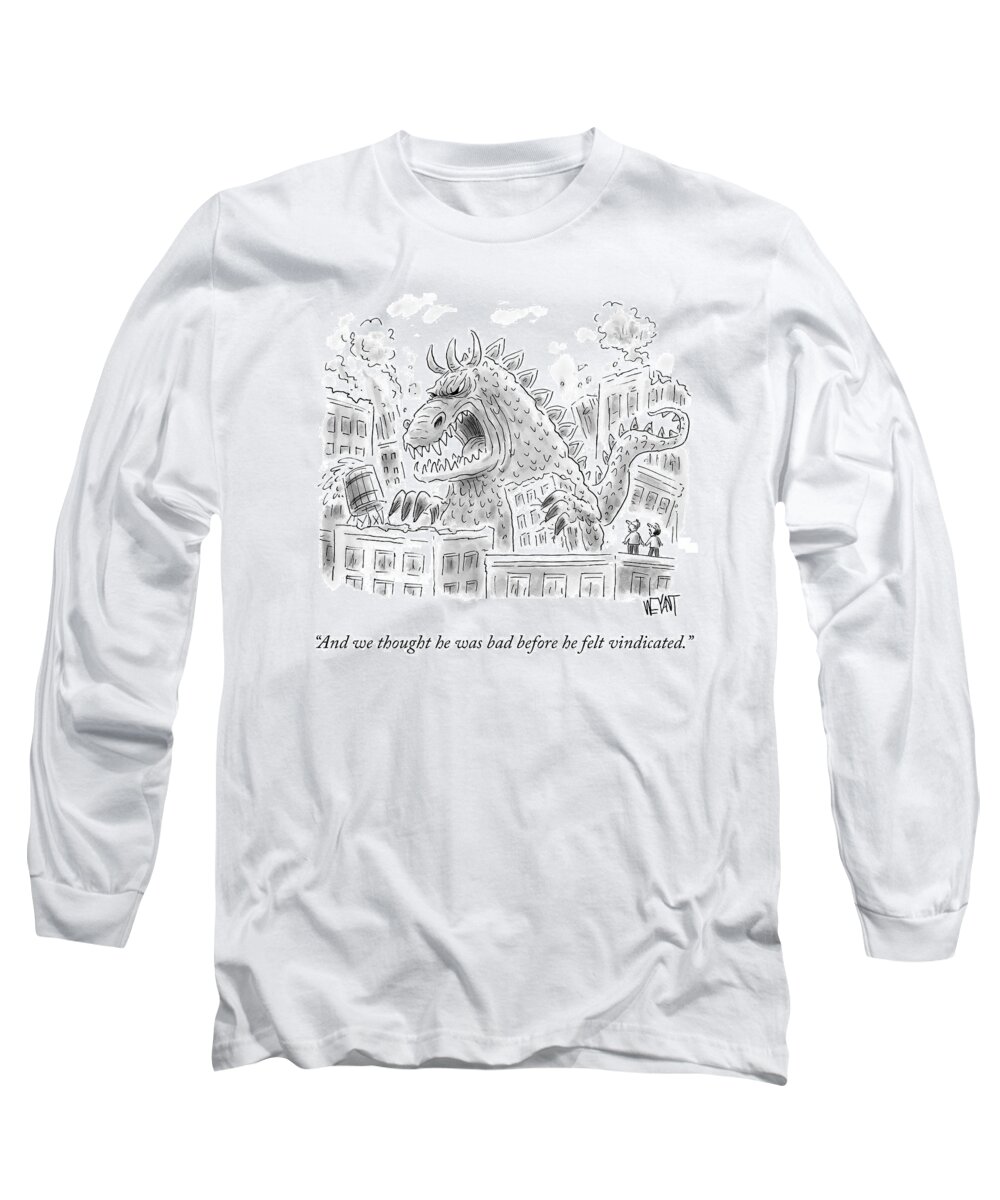 And We Thought He Was Bad Before He Felt Vindicated. Long Sleeve T-Shirt featuring the drawing We Thought He Was Bad Before by Christopher Weyant
