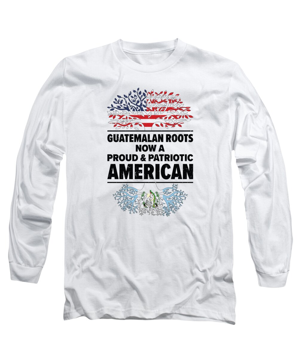 Guatemala Long Sleeve T-Shirt featuring the digital art Born Guatemalan Guatemala American USA Citizenship #2 by Toms Tee Store