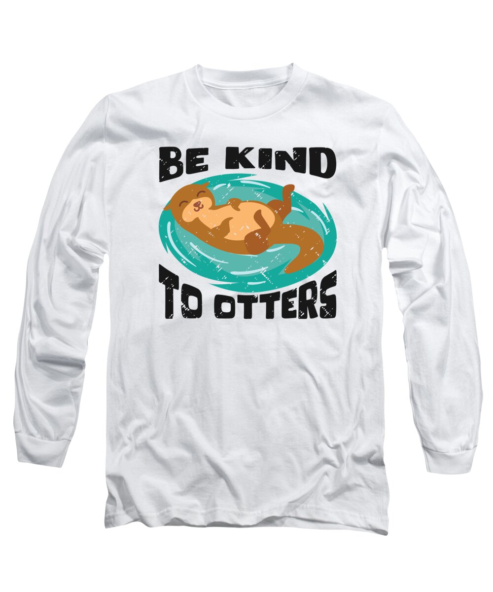 Otter Long Sleeve T-Shirt featuring the digital art Be Kind To Otters Otter Marten Rodents #4 by Toms Tee Store
