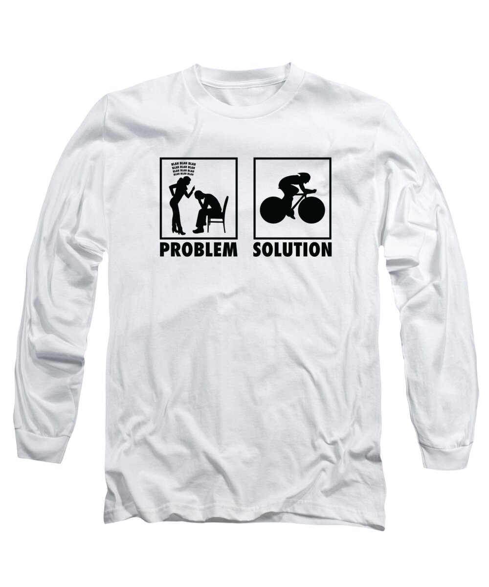 Cycling Long Sleeve T-Shirt featuring the digital art Cycling Cyclist Statement Problem Solution #4 by Toms Tee Store