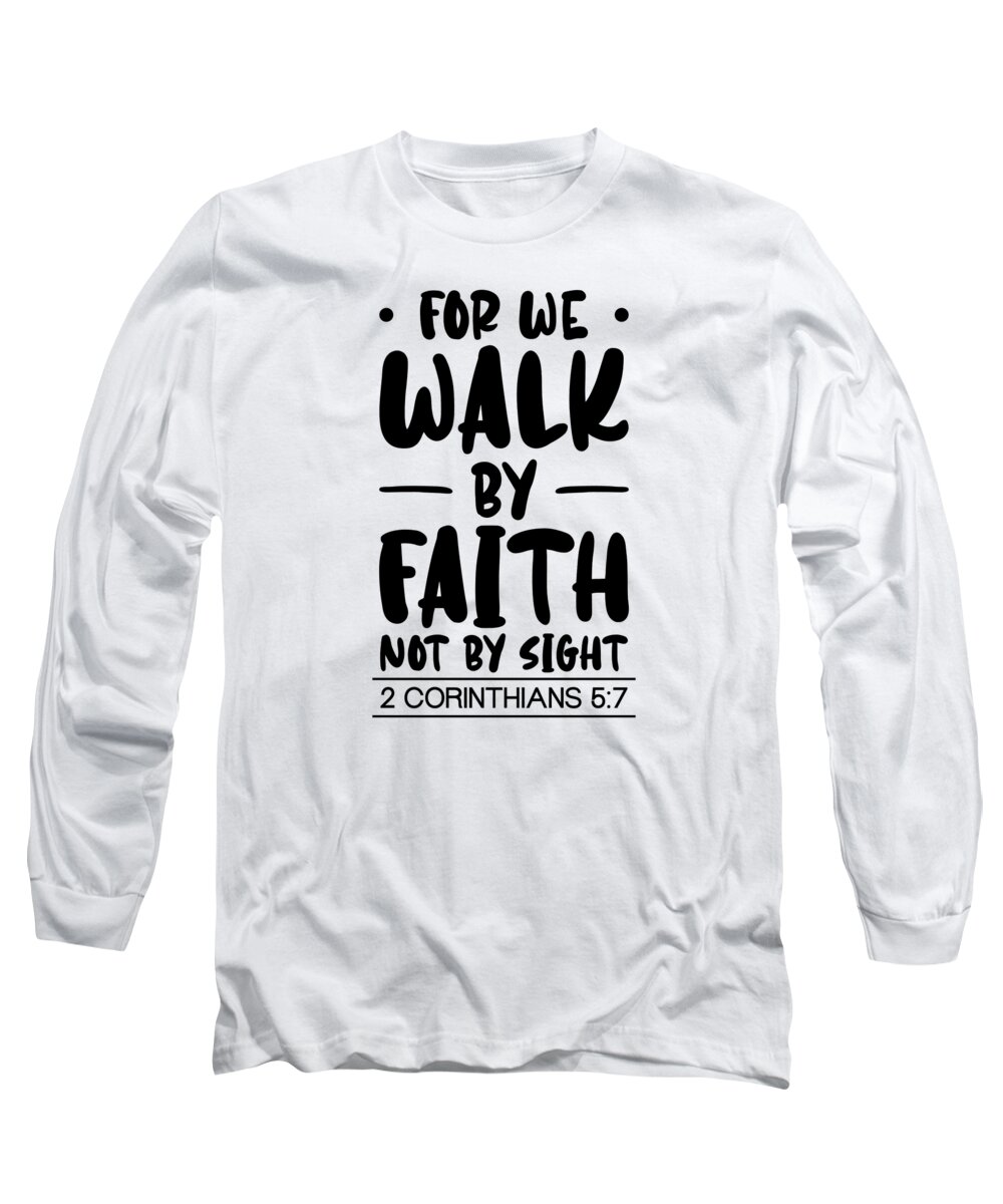 Religion Long Sleeve T-Shirt featuring the digital art For We Walk By Faith Christian Jesus Bible Christ #4 by Toms Tee Store