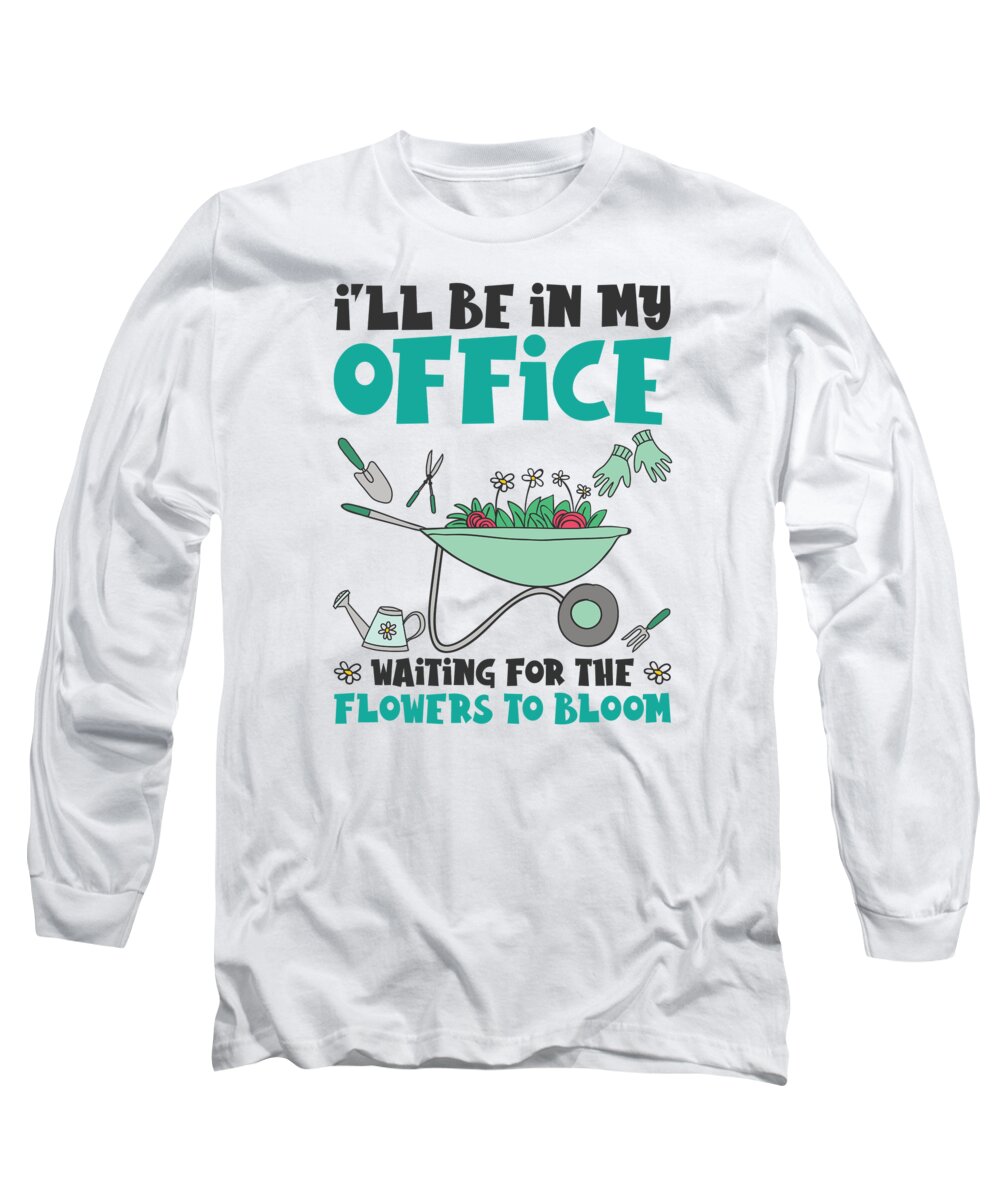 Spring Long Sleeve T-Shirt featuring the digital art Ill Be In My Office Gardener Gardening #4 by Toms Tee Store