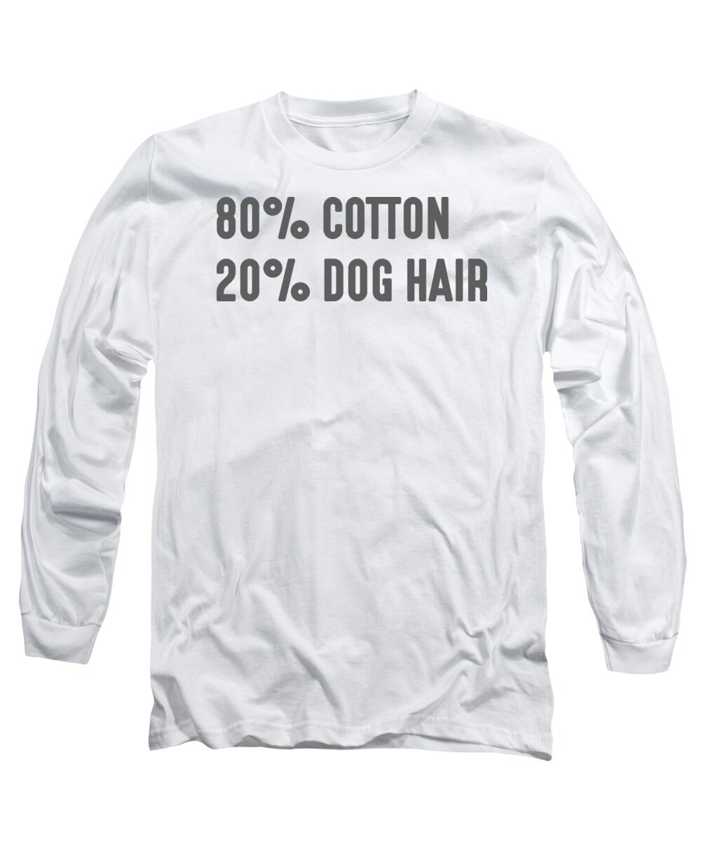 Dog Long Sleeve T-Shirt featuring the digital art 80 Percent Cotton 20 Percent Dog Hair by Jacob Zelazny