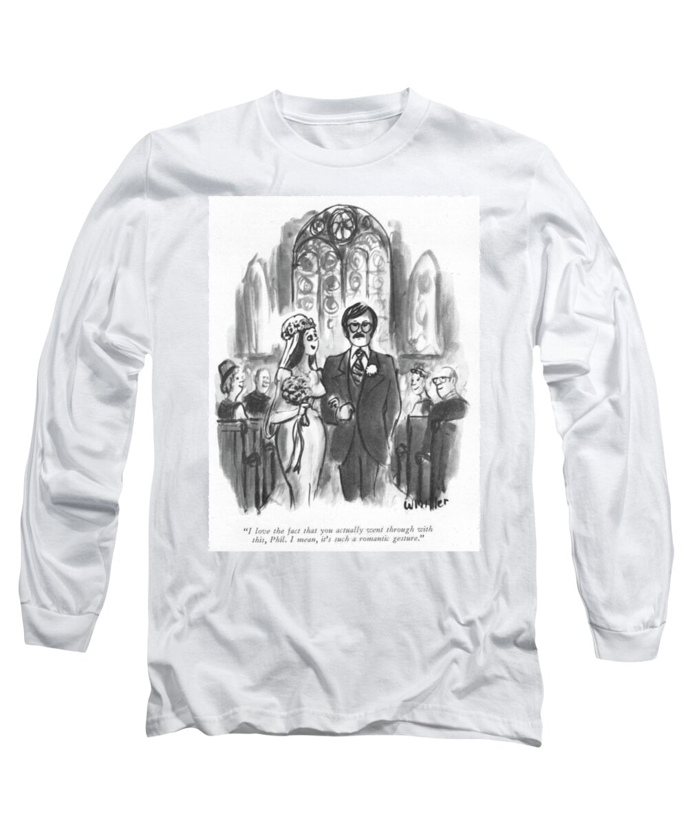 i Love The Fact That You Actually Went Through With This Long Sleeve T-Shirt featuring the drawing A Romantic Gesture by Warren Miller