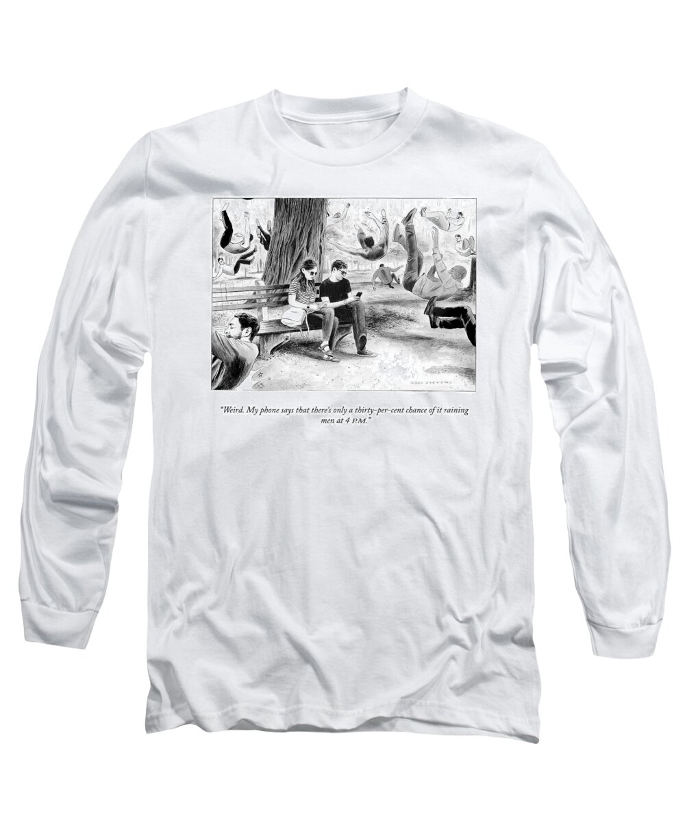 Weird. My Phone Says That There's Only A Thirty-per-cent Chance Of It Raining Men At 4 P.m. Long Sleeve T-Shirt featuring the drawing A Thirty Percent Chance Of It Raining by Karl Stevens