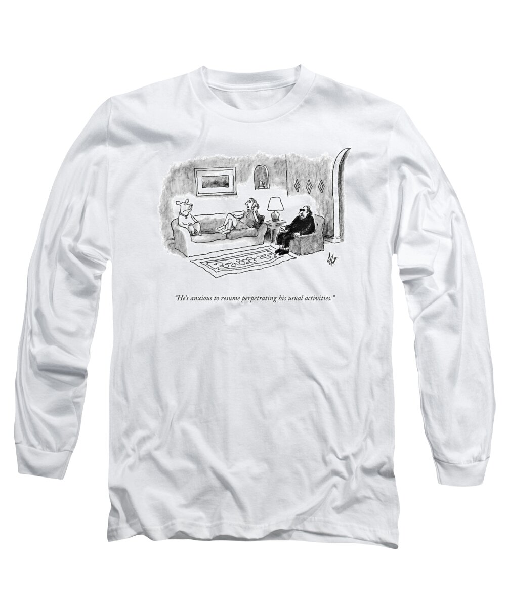 he's Anxious To Resume Perpetrating His Usual Activities. Long Sleeve T-Shirt featuring the drawing Anxious To Resume by Frank Cotham