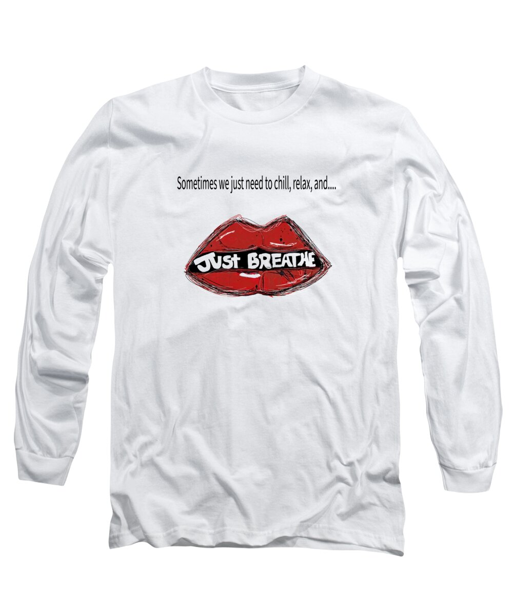 Just Breathe Long Sleeve T-Shirt featuring the digital art Chill just breathe by Amber Lasche