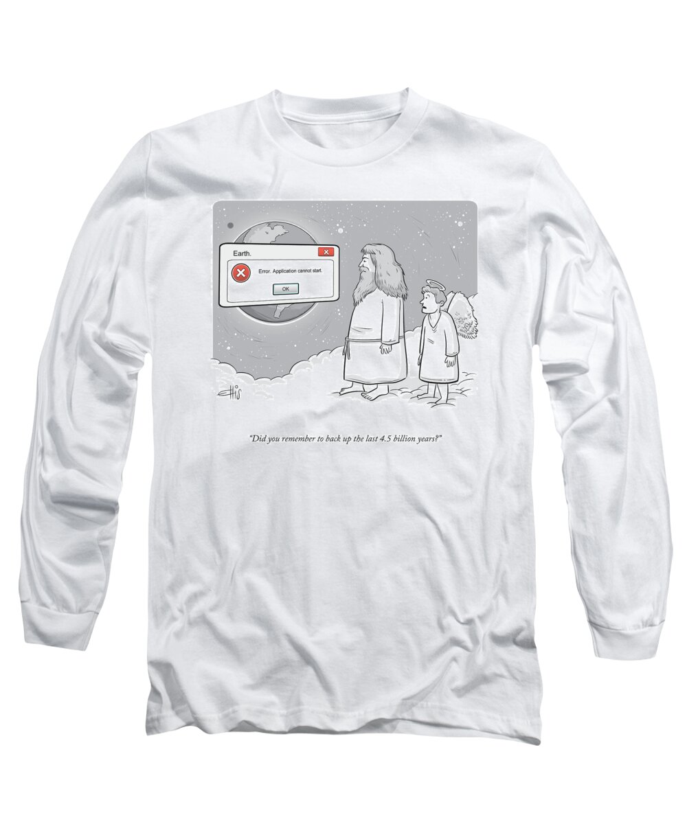 Did You Remember To Back Up The Last 4.5 Billion Years? Long Sleeve T-Shirt featuring the drawing Did You Remember To Back Up? by Ellis Rosen