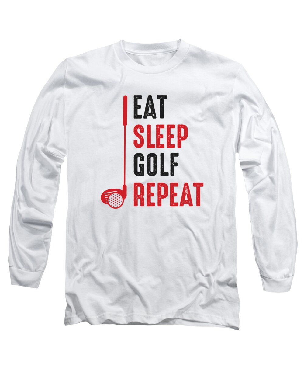 Golf Long Sleeve T-Shirt featuring the digital art Eat Sleep Golf Repeat by Jacob Zelazny
