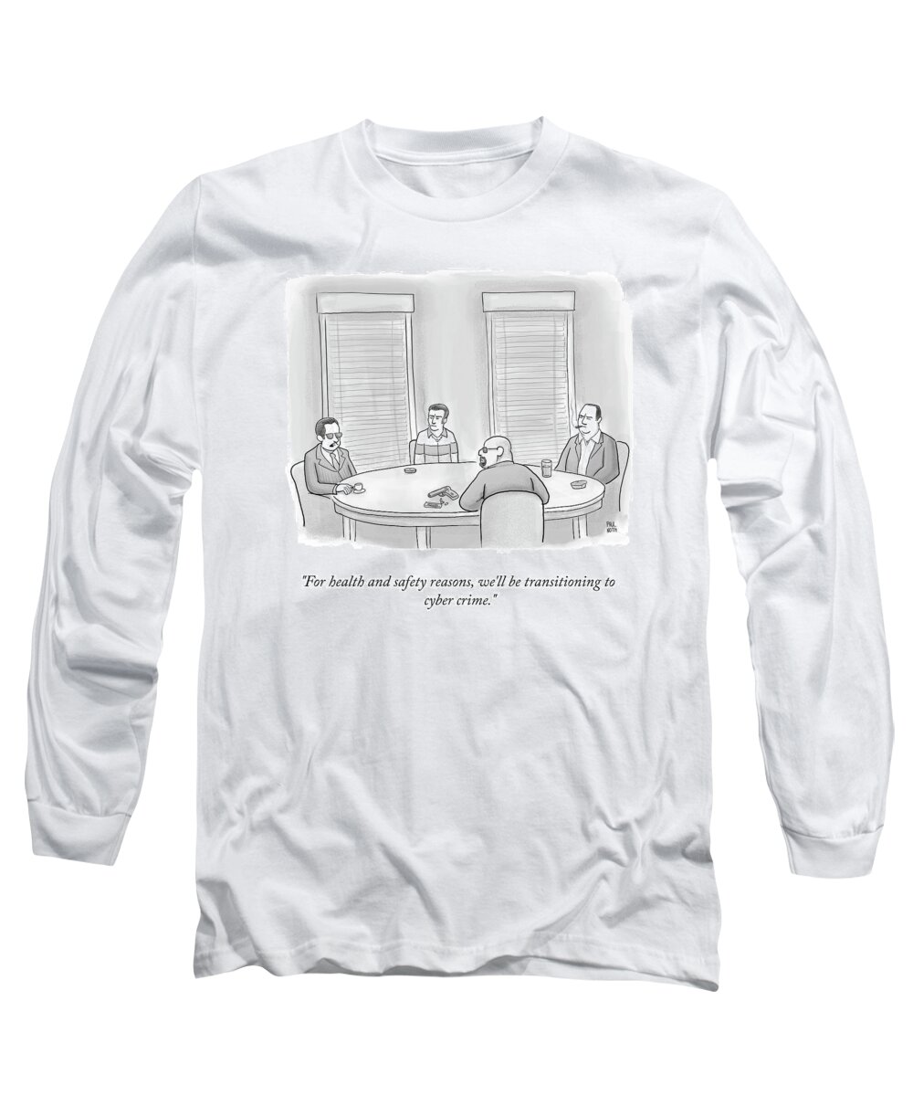 For Health And Safety Reasons Long Sleeve T-Shirt featuring the drawing For Health And Safety Reasons by Paul Noth